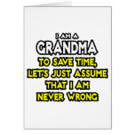 Grandma...Assume I Am Never Wrong Greeting Cards