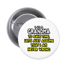 Grandma...Assume I Am Never Wrong Pinback Buttons