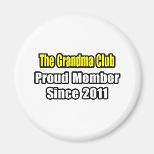 Grandma Club .. Proud Member Since 2011 Fridge Magnets