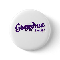 Grandma to be finally pinback buttons