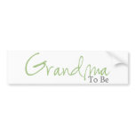 Grandma To Be (Green Script) Bumper Stickers