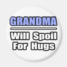 Grandma...Will Spoil For Hugs Magnets