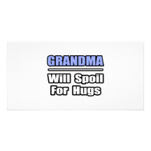 Grandma...Will Spoil For Hugs Photo Card
