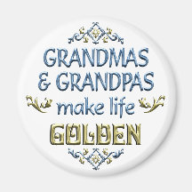 Grandmas Grandpas Make Life Golden Magnet