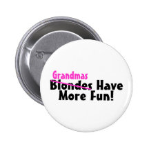 Grandmas Have More Fun Pinback Button