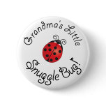 Grandma's Little Snuggle Bug! Pinback Button