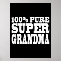 Grandmothers Birthdays : 100% Pure Super Grandma Posters