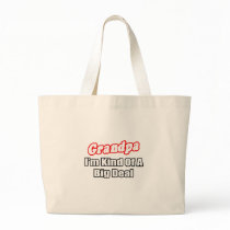 Grandpa...Big Deal Tote Bags