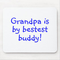Grandpa Is My Bestest Buddy Mousepad