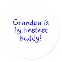 Grandpa Is My Bestest Buddy Round Stickers