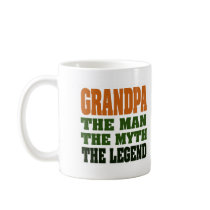 Grandpa - the Man, the Myth, the Legend! Coffee Mug