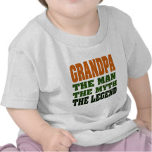 Grandpa - the Man, the Myth, the Legend! Shirts