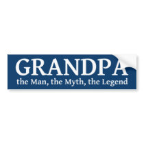 Grandpa The Myth The Man The Legend
