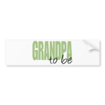 Grandpa To Be (Green Block Font) Bumper Sticker