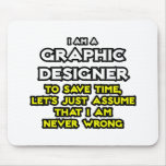 Graphic Designer...Assume I Am Never Wrong Mouse Pads