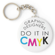 Graphic Designers do it in CMYK Key Chains
