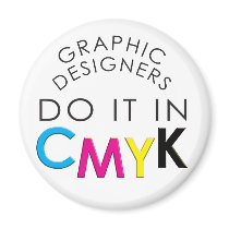 Graphic Designers do it in CMYK Refrigerator Magnet