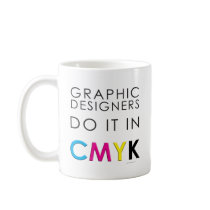 Graphic Designers do it in CMYK Coffee Mugs