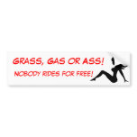Grass, Gas or Ass!, Nobody rides for free! Bumper Stickers