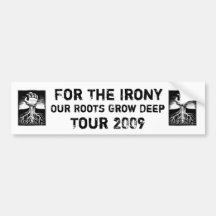 grass-roots, grass-roots, For The Irony, Our Ro... Bumper Sticker
