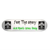grass-roots, grass-roots, For The Irony, Our Ro... Skateboard