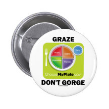 Graze Don't Gorge (MyPlate Food Group Attitude) Pinback Buttons