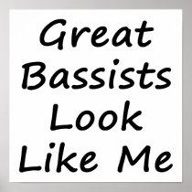 Great Bassists Look Like Me Print