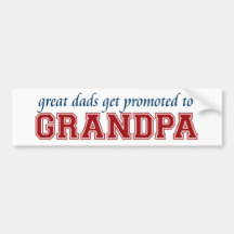 Great Dads Get Promoted to Grandpa Bumper Stickers