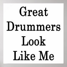 Great Drummers Look Like Me Print