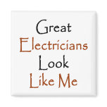 Great Electricians Look Like Me Magnets