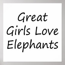 Great Girls Love Elephants Posters
