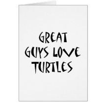 Great Guys Love Turtles Greeting Cards