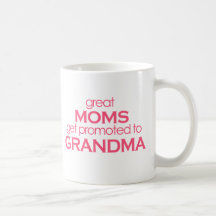 Great Moms Get Promoted to Grandma Coffee Mug