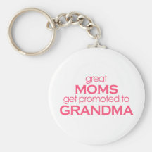Great Moms Get Promoted to Grandma Key Chains