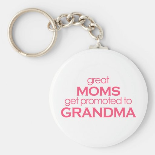 Great Moms Get Promoted to Grandma Key Chains