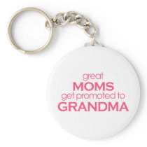 Great Moms Get Promoted to Grandma Key Chains