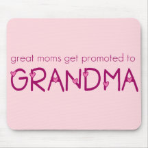 Great Moms Get Promoted to Grandma Mousepad