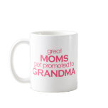 Great Moms Get Promoted to Grandma Coffee Mug
