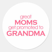 Great Moms Get Promoted to Grandma Sticker