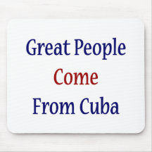 Great People Come From Cuba Mousepads