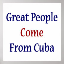 Great People Come From Cuba Posters