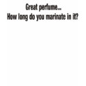 Great perfume insult t-shirts