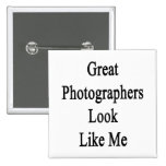 Great Photographers Look Like Me Button
