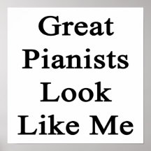 Great Pianists Look Like Me Posters