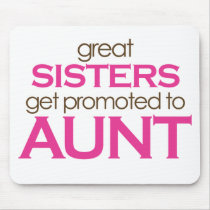 Great Sisters Get Promoted To Aunt Mousepad