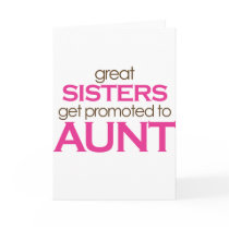 Great Sisters Get Proted To Aunt Greeting Cards