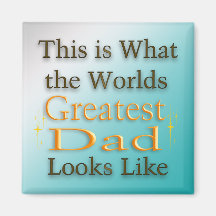 Greatest Dad - Father's Day Magnet