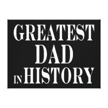 Greatest Dad in History Gallery Wrap Canvas
