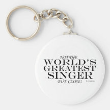 Greatest Singer Close Key Chain
