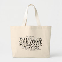 Greatest Soprano Sax Player Close Bag